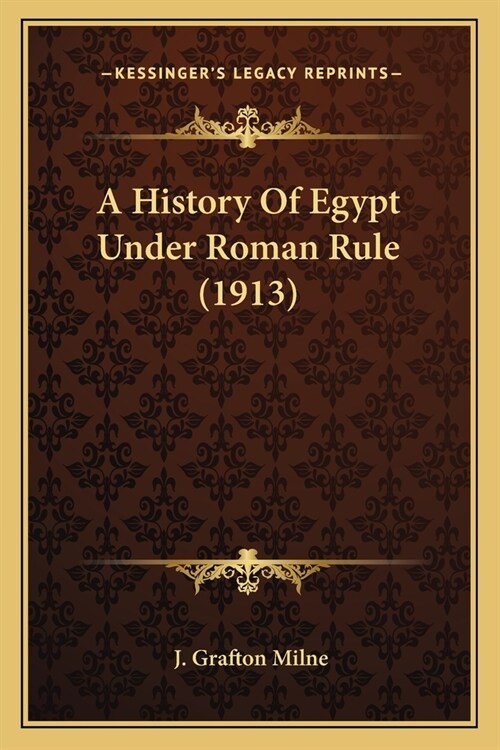 A History Of Egypt Under Roman Rule (1913) (Paperback)