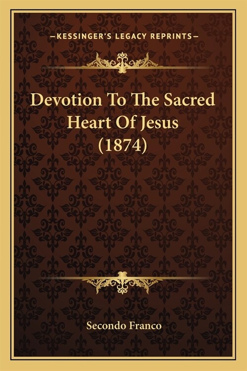 Devotion To The Sacred Heart Of Jesus (1874) (Paperback)
