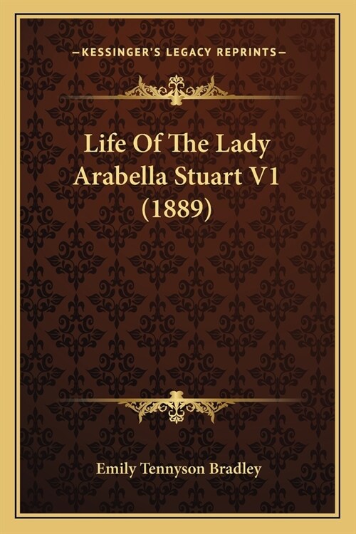 Life Of The Lady Arabella Stuart V1 (1889) (Paperback)