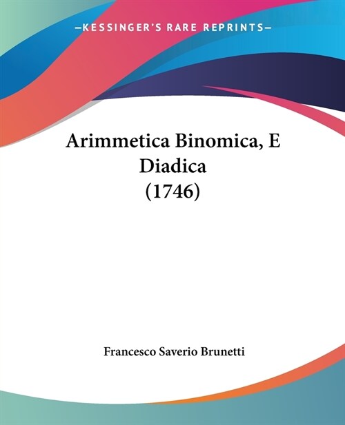 Arimmetica Binomica, E Diadica (1746) (Paperback)