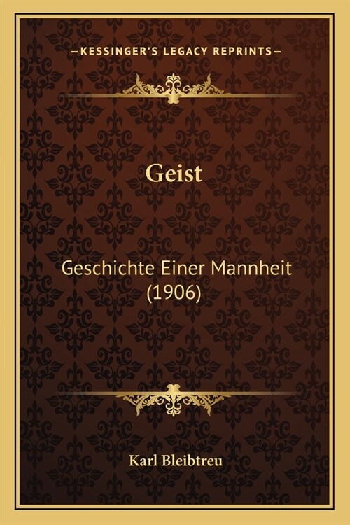 Geist: Geschichte Einer Mannheit (1906) (Paperback)