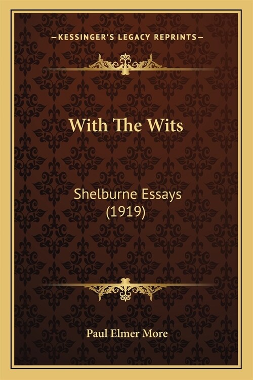 With The Wits: Shelburne Essays (1919) (Paperback)