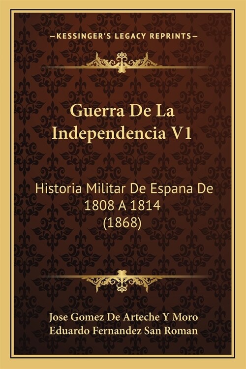 Guerra De La Independencia V1: Historia Militar De Espana De 1808 A 1814 (1868) (Paperback)