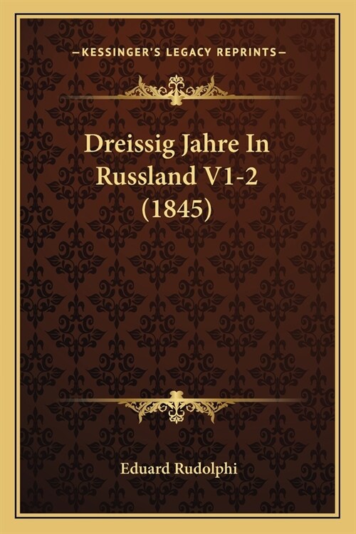 Dreissig Jahre In Russland V1-2 (1845) (Paperback)