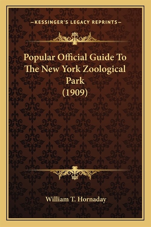 Popular Official Guide To The New York Zoological Park (1909) (Paperback)