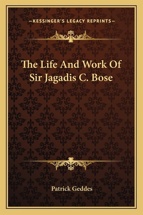 The Life And Work Of Sir Jagadis C. Bose (Paperback)