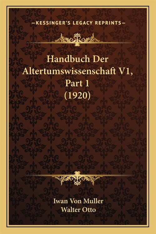 Handbuch Der Altertumswissenschaft V1, Part 1 (1920) (Paperback)