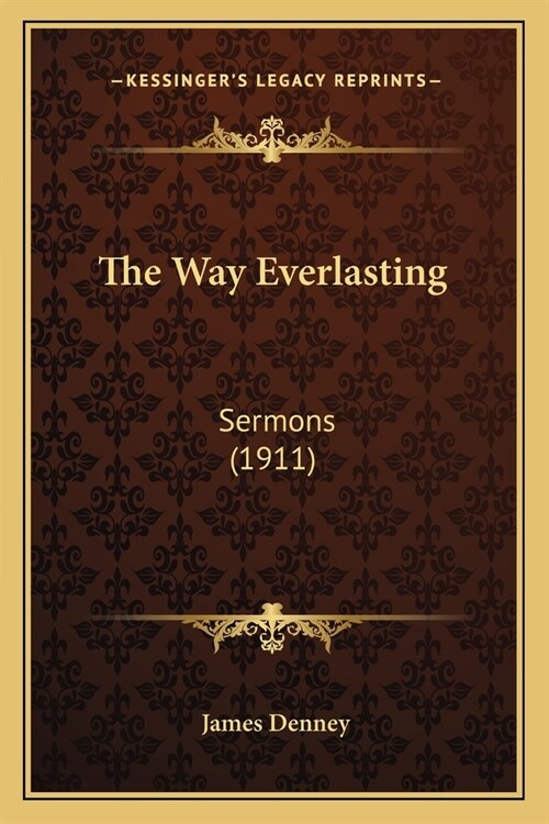 The Way Everlasting: Sermons (1911) (Paperback)