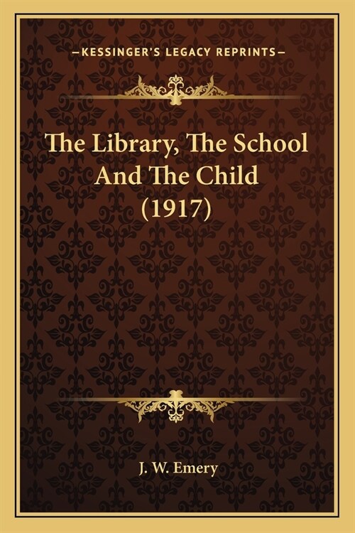 The Library, The School And The Child (1917) (Paperback)