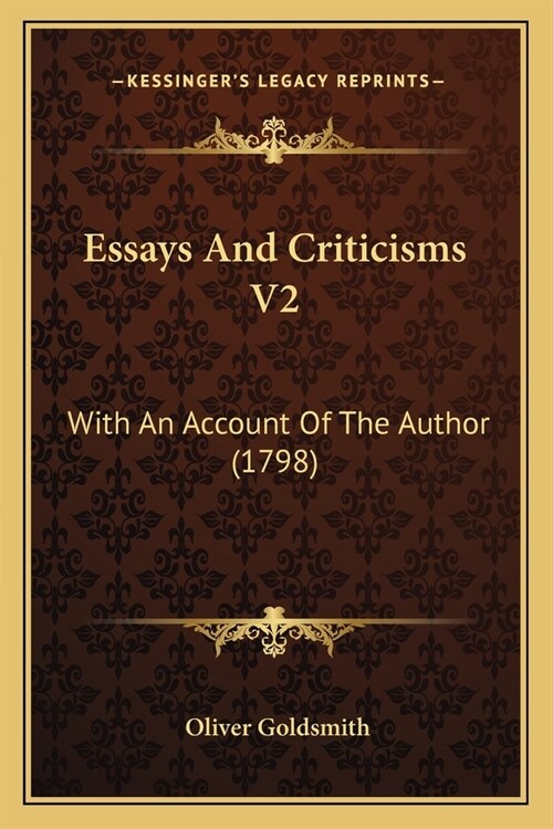 Essays And Criticisms V2: With An Account Of The Author (1798) (Paperback)