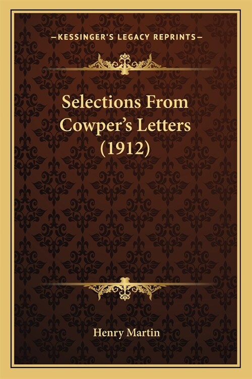 Selections From Cowpers Letters (1912) (Paperback)