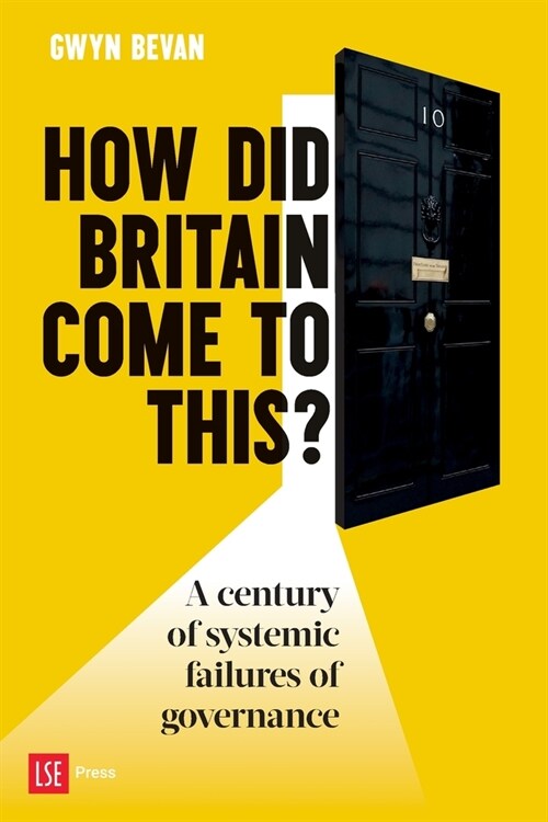 How Did Britain Come to This?: A century of systemic failures of governance (Paperback)