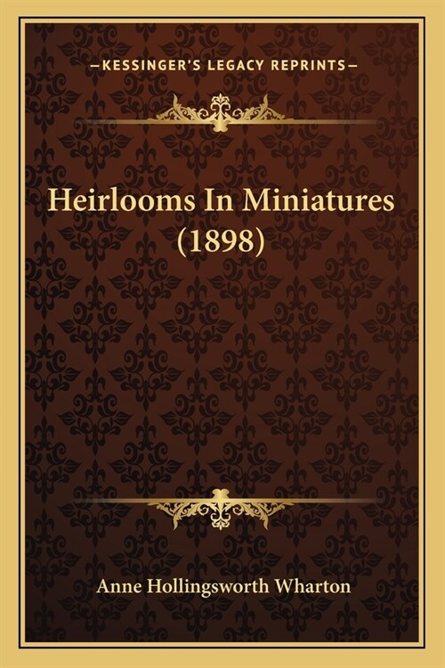 Heirlooms In Miniatures (1898) (Paperback)