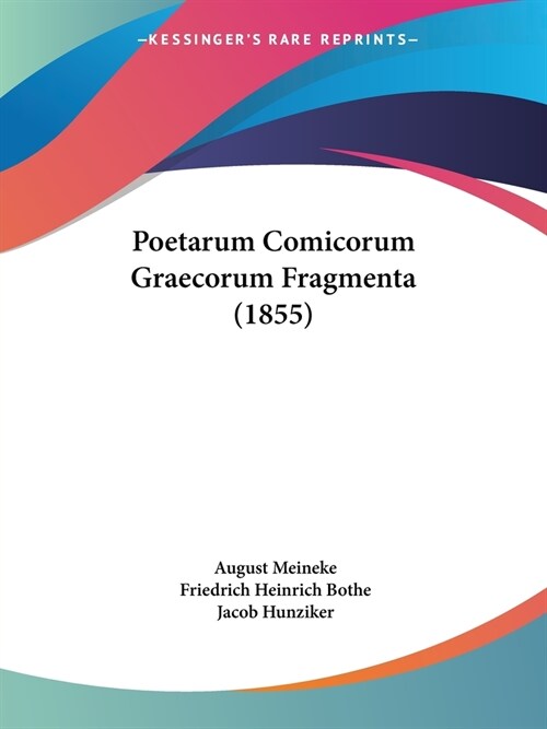 Poetarum Comicorum Graecorum Fragmenta (1855) (Paperback)
