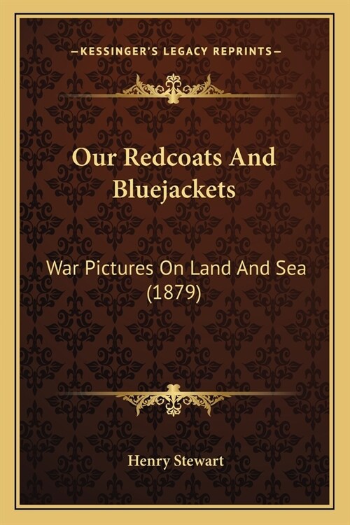 Our Redcoats And Bluejackets: War Pictures On Land And Sea (1879) (Paperback)