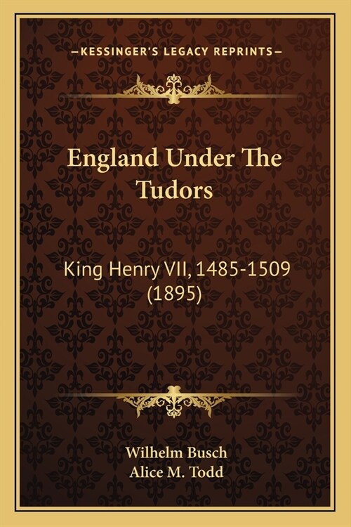 England Under The Tudors: King Henry VII, 1485-1509 (1895) (Paperback)