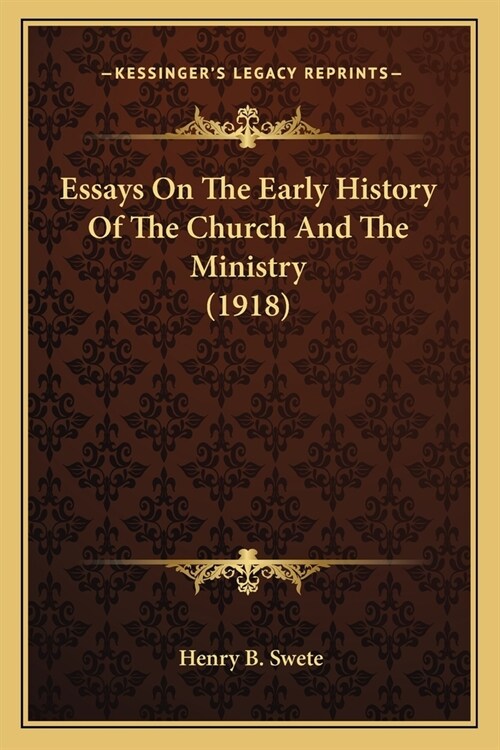 Essays On The Early History Of The Church And The Ministry (1918) (Paperback)