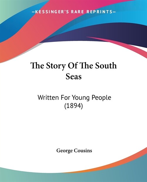 The Story Of The South Seas: Written For Young People (1894) (Paperback)