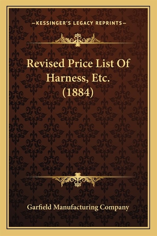 Revised Price List Of Harness, Etc. (1884) (Paperback)