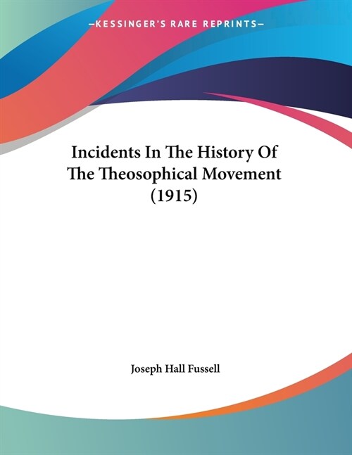 Incidents In The History Of The Theosophical Movement (1915) (Paperback)