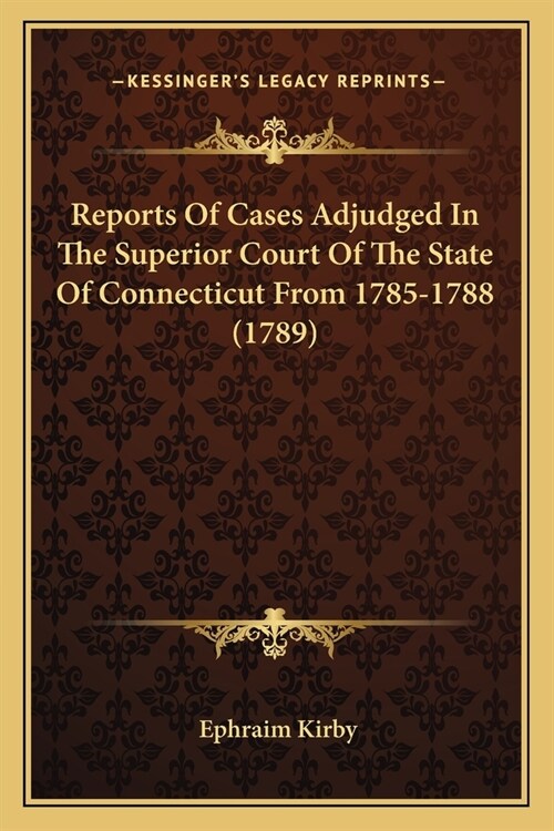 Reports Of Cases Adjudged In The Superior Court Of The State Of Connecticut From 1785-1788 (1789) (Paperback)