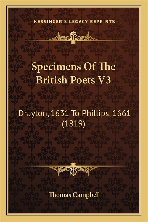Specimens Of The British Poets V3: Drayton, 1631 To Phillips, 1661 (1819) (Paperback)