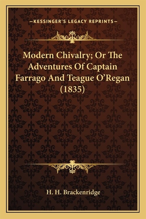 Modern Chivalry; Or The Adventures Of Captain Farrago And Teague ORegan (1835) (Paperback)