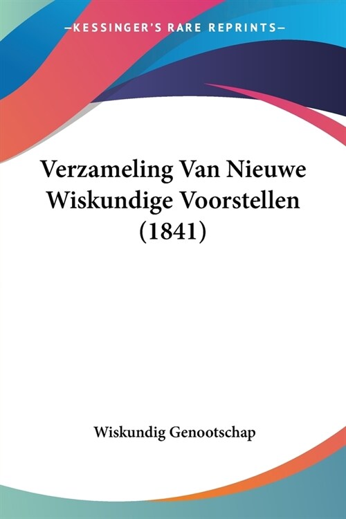 Verzameling Van Nieuwe Wiskundige Voorstellen (1841) (Paperback)