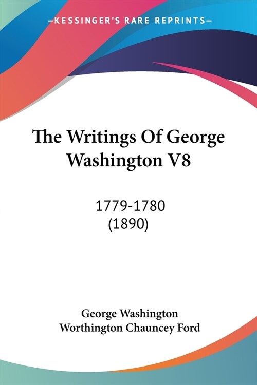 The Writings Of George Washington V8: 1779-1780 (1890) (Paperback)