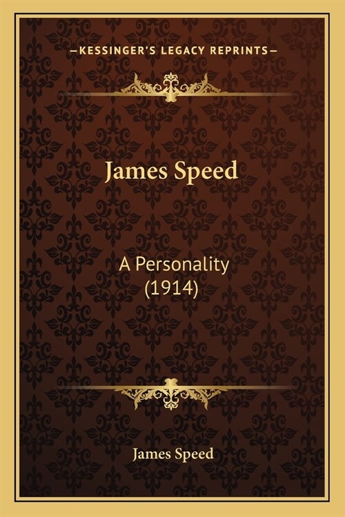 James Speed: A Personality (1914) (Paperback)