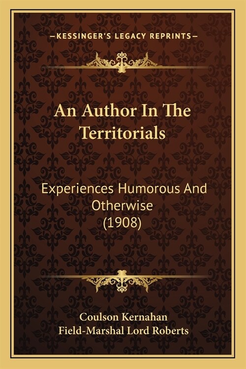 An Author In The Territorials: Experiences Humorous And Otherwise (1908) (Paperback)