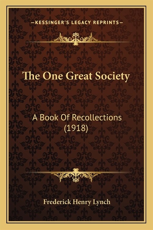 The One Great Society: A Book Of Recollections (1918) (Paperback)