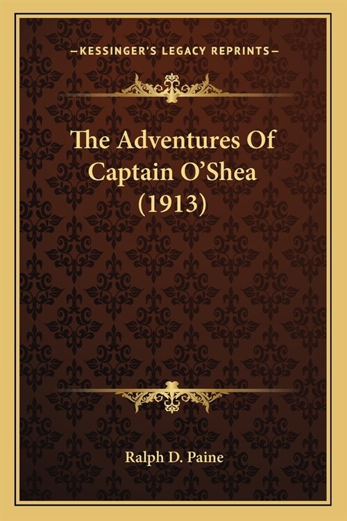 The Adventures Of Captain OShea (1913) (Paperback)