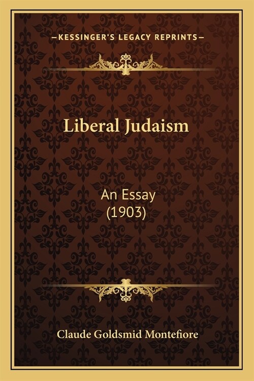 Liberal Judaism: An Essay (1903) (Paperback)