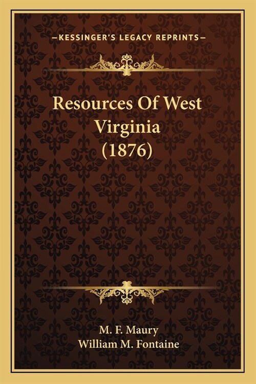 Resources Of West Virginia (1876) (Paperback)