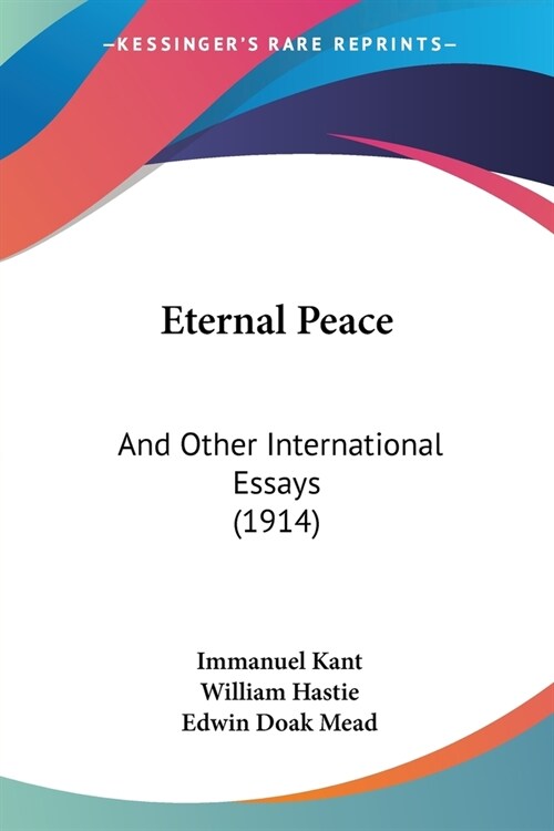 Eternal Peace: And Other International Essays (1914) (Paperback)