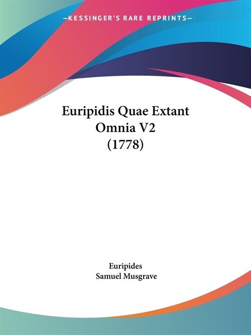 Euripidis Quae Extant Omnia V2 (1778) (Paperback)