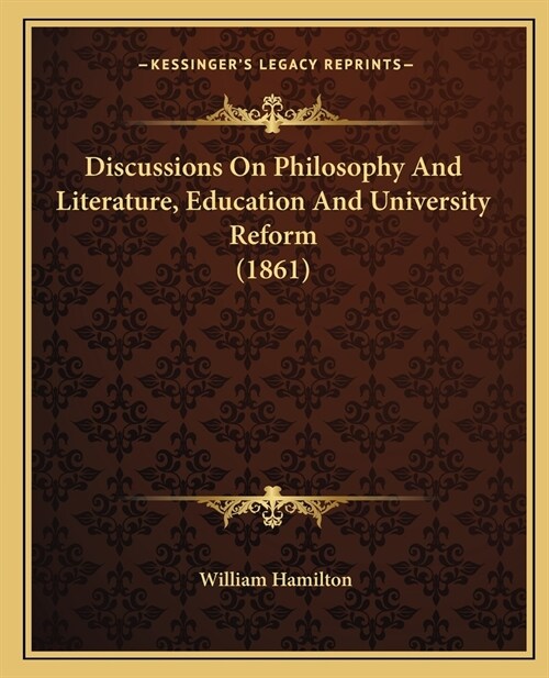 Discussions On Philosophy And Literature, Education And University Reform (1861) (Paperback)