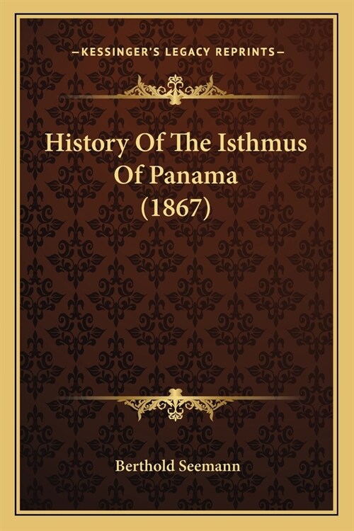 History Of The Isthmus Of Panama (1867) (Paperback)
