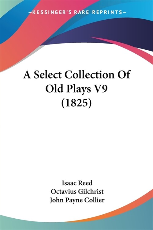 A Select Collection Of Old Plays V9 (1825) (Paperback)
