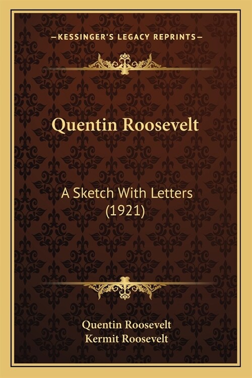 Quentin Roosevelt: A Sketch With Letters (1921) (Paperback)