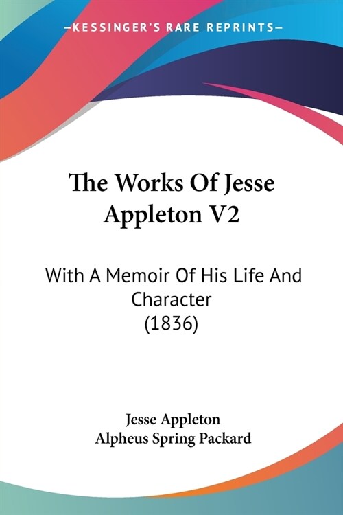 The Works Of Jesse Appleton V2: With A Memoir Of His Life And Character (1836) (Paperback)