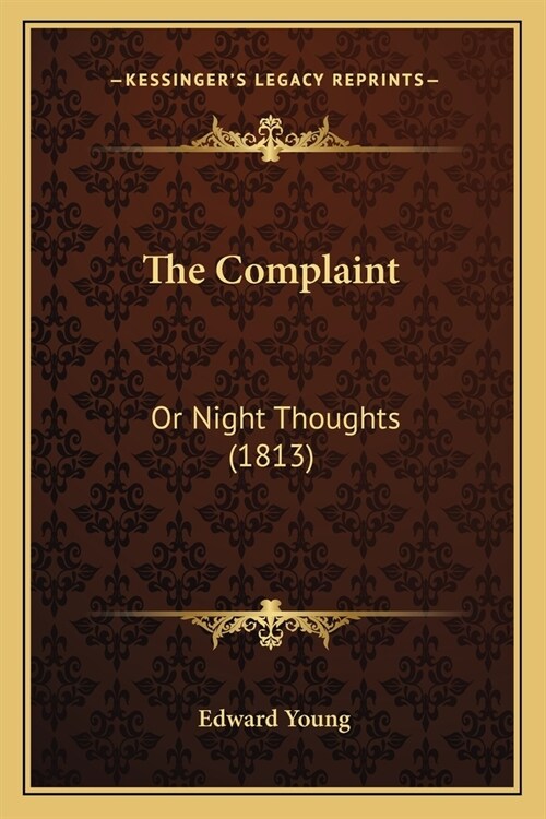 The Complaint: Or Night Thoughts (1813) (Paperback)