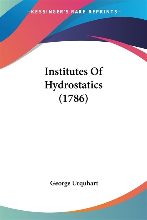 Institutes Of Hydrostatics (1786) (Paperback)