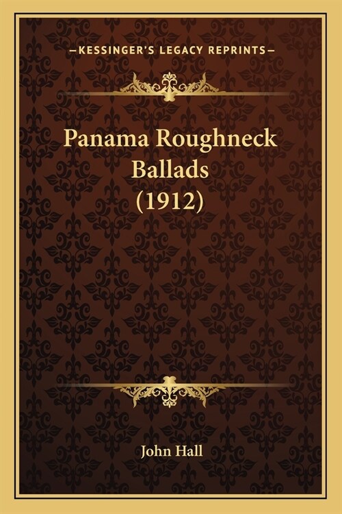 Panama Roughneck Ballads (1912) (Paperback)