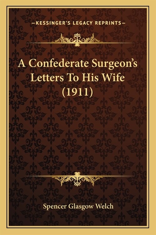 A Confederate Surgeons Letters To His Wife (1911) (Paperback)