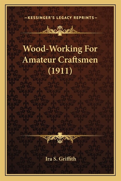 Wood-Working For Amateur Craftsmen (1911) (Paperback)