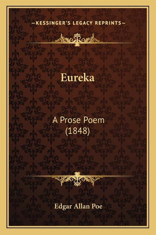 Eureka: A Prose Poem (1848) (Paperback)