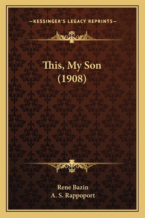 This, My Son (1908) (Paperback)