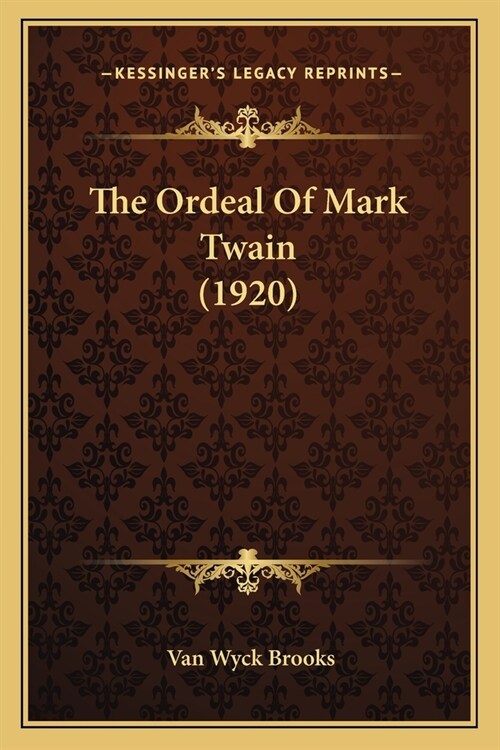 The Ordeal Of Mark Twain (1920) (Paperback)